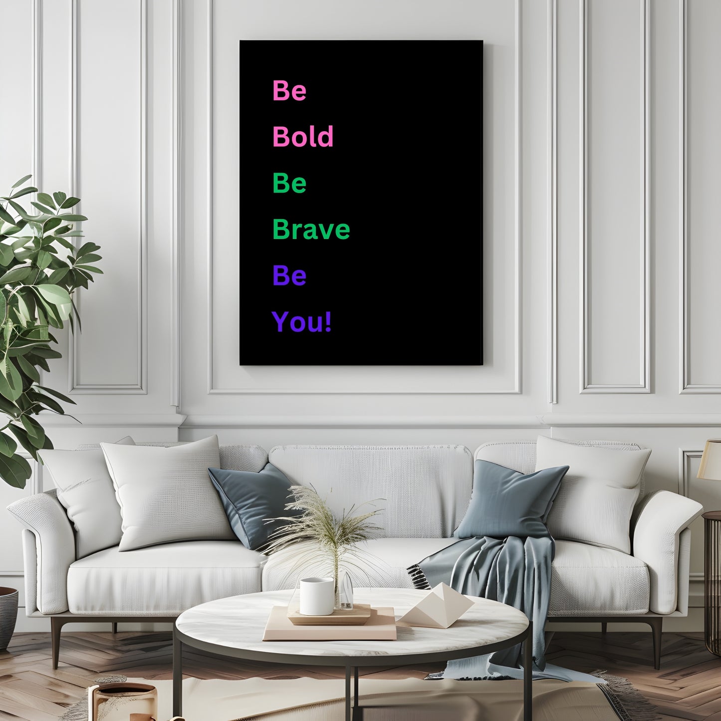 Be bold, be brave, be you - Printable Wall Art