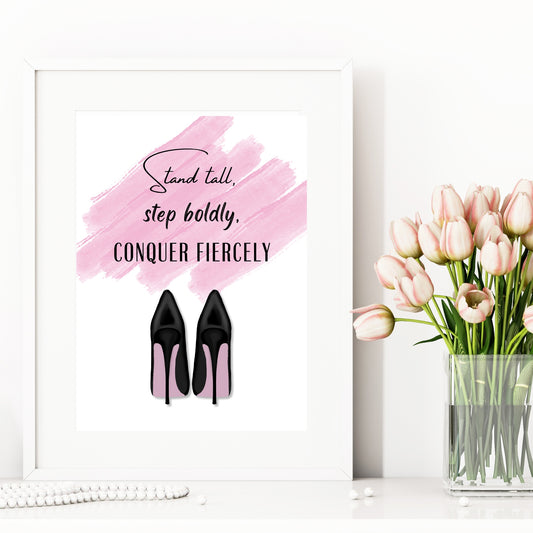 Stand tall, step boldly, conquer fiercely - Printable Wall Art