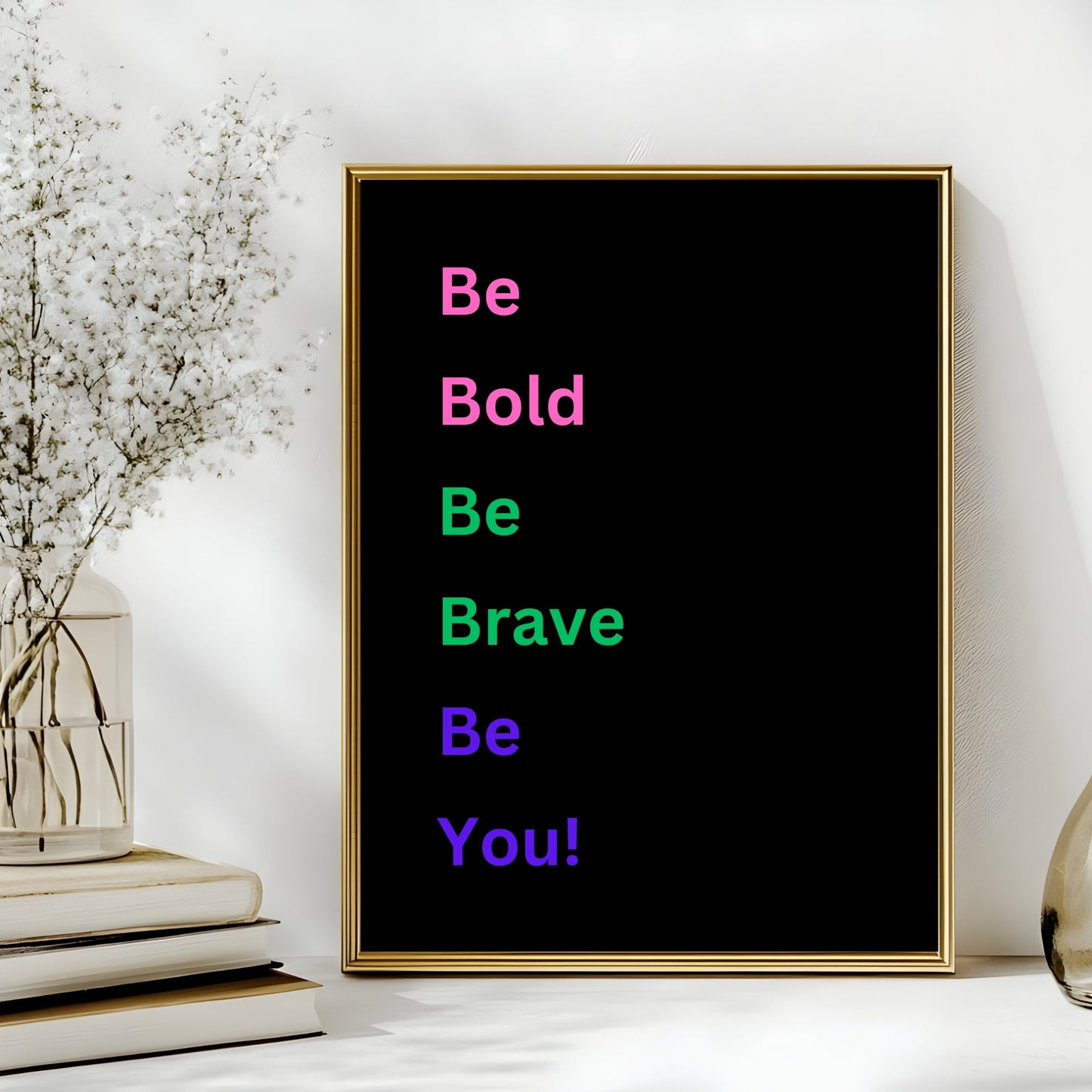 Be bold, be brave, be you - Printable Wall Art