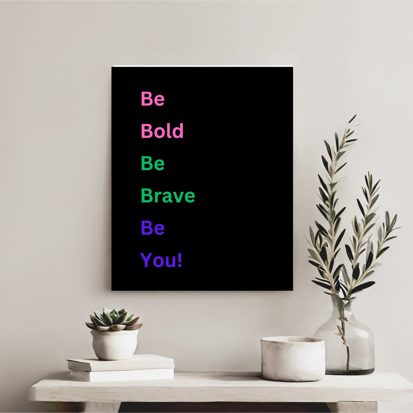 Be bold, be brave, be you - Printable Wall Art