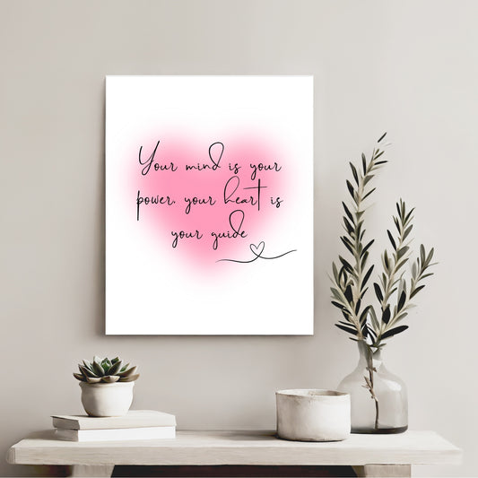 Your mind is your power, your heart is your guide - Printable Wall Art