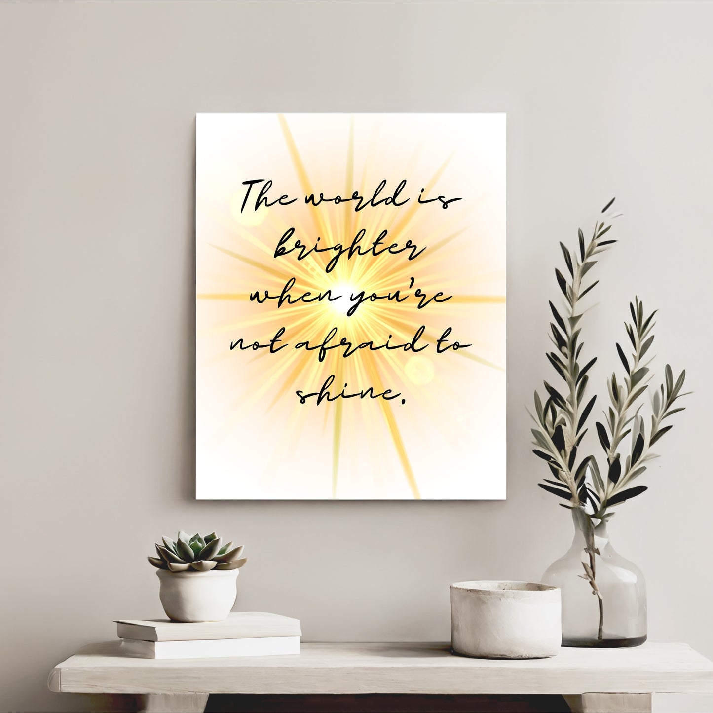 The world is brighter when you're not afraid to shine - Printable Wall Art